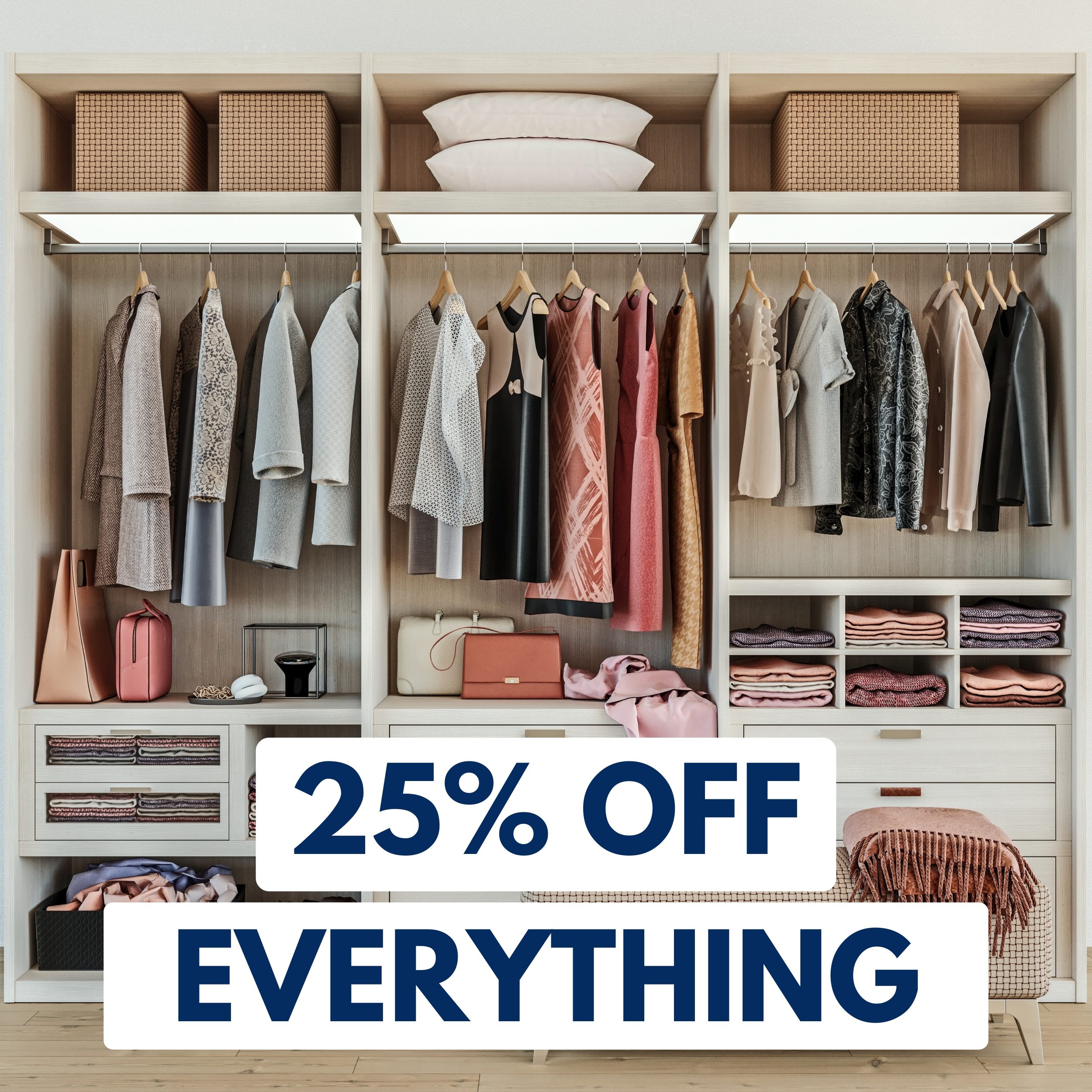 Organized closet with clothes, handbags, and folded blankets. Bold text overlay reads “25% OFF EVERYTHING.”.