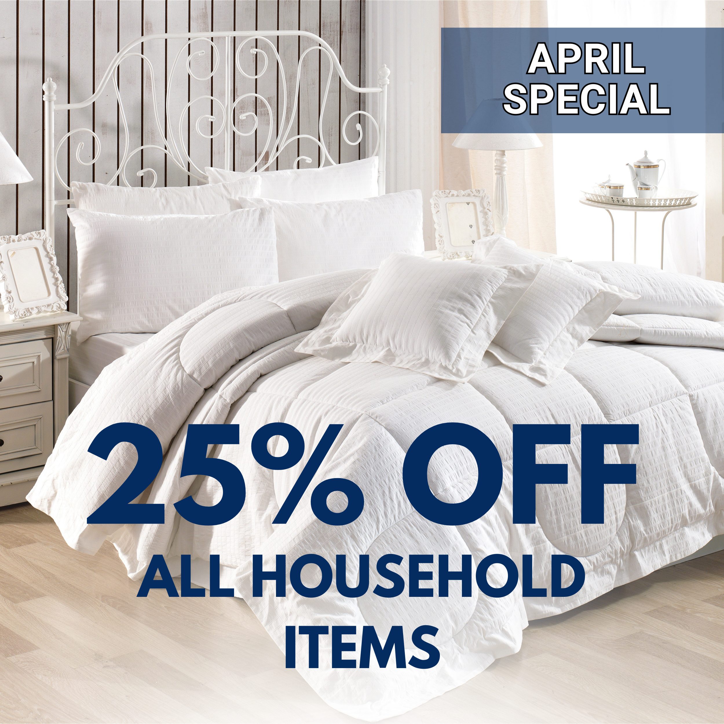 A neatly made bed with white bedding and pillows; text overlay reads "April Special: 25% Off All Household Items.