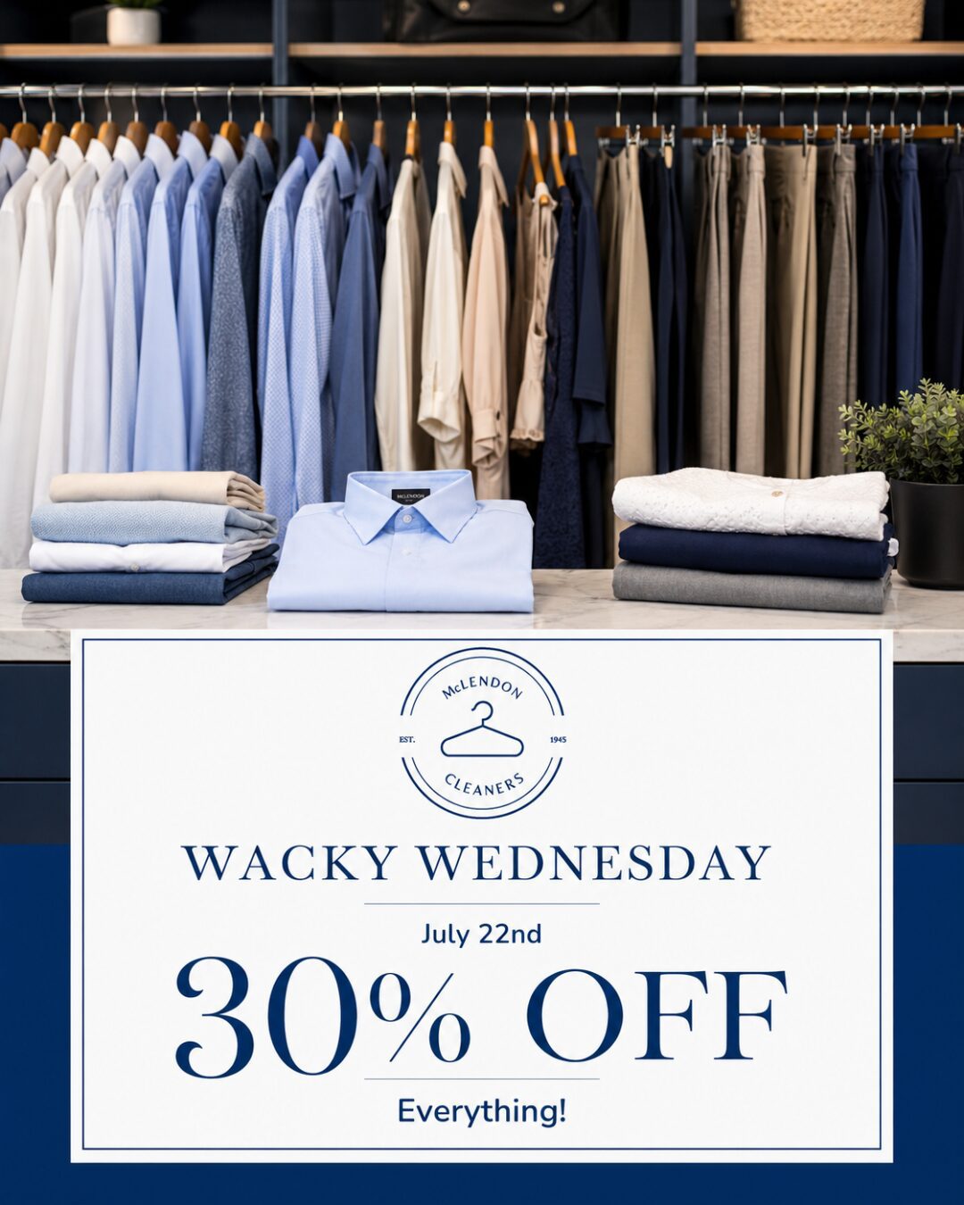 A clothing store display with folded shirts and stacked pants. A sign in front reads: "Wacky Wednesday, July 22nd, 30% off everything, McLendon Cleaners.